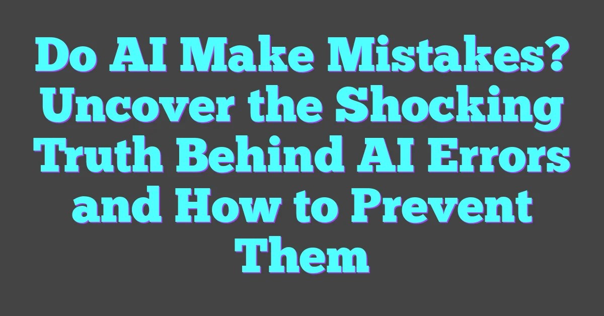 Do AI Make Mistakes? Uncover The Shocking Truth Behind AI Errors And(03)