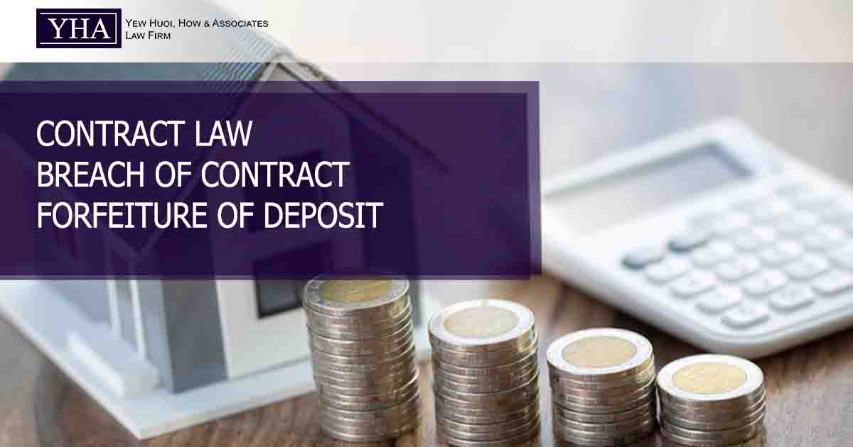 CONTRACT LAW BREACH OF CONTRACT FORFEITURE OF DEPOSIT Yew Huoi