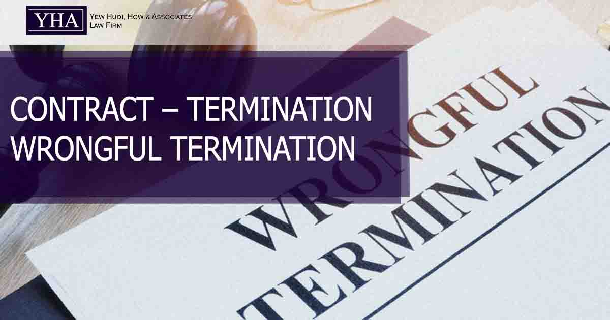 CONTRACT TERMINATION WRONGFUL TERMINATION Yew Huoi, How