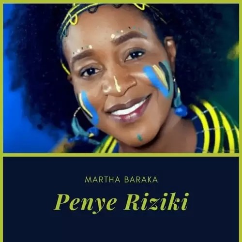 Download Martha Baraka Penye Riziki Audio Yinga Media