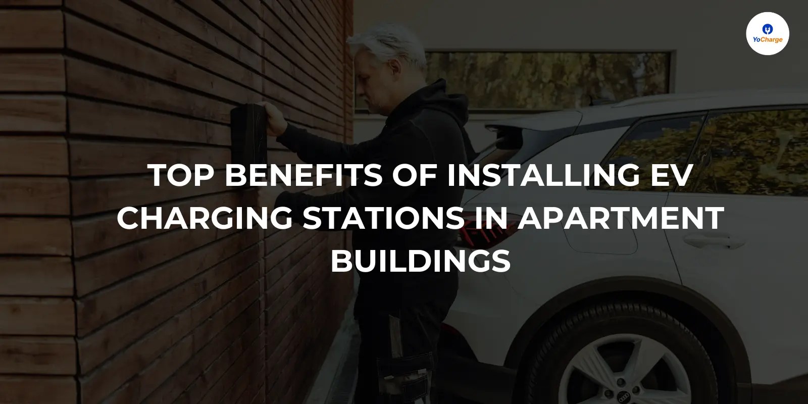 Top Benefits Of Installing EV Charging Stations In Apartment Buildings
