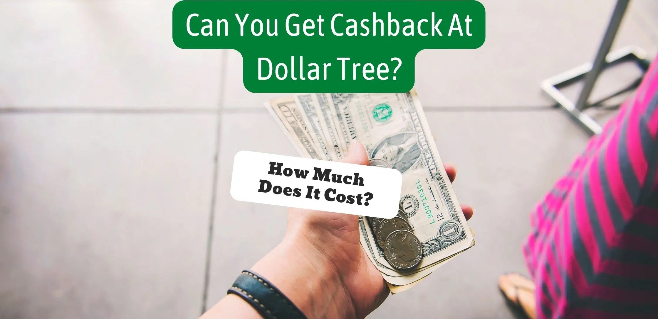 Can You Get Cashback At Dollar Tree? How Much Does It Cost?