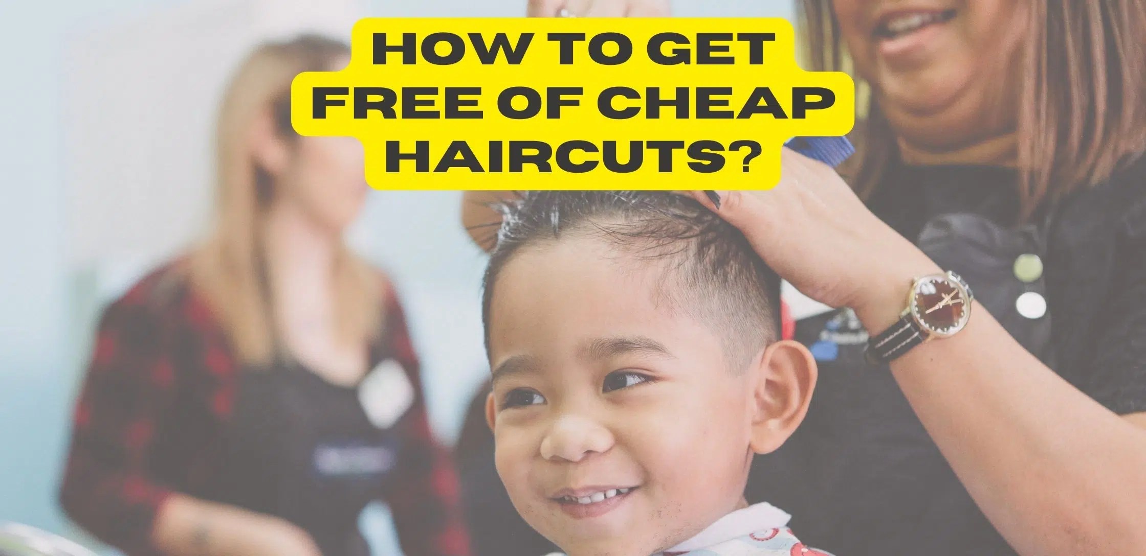 How To Get Free Of Cheap Haircuts?