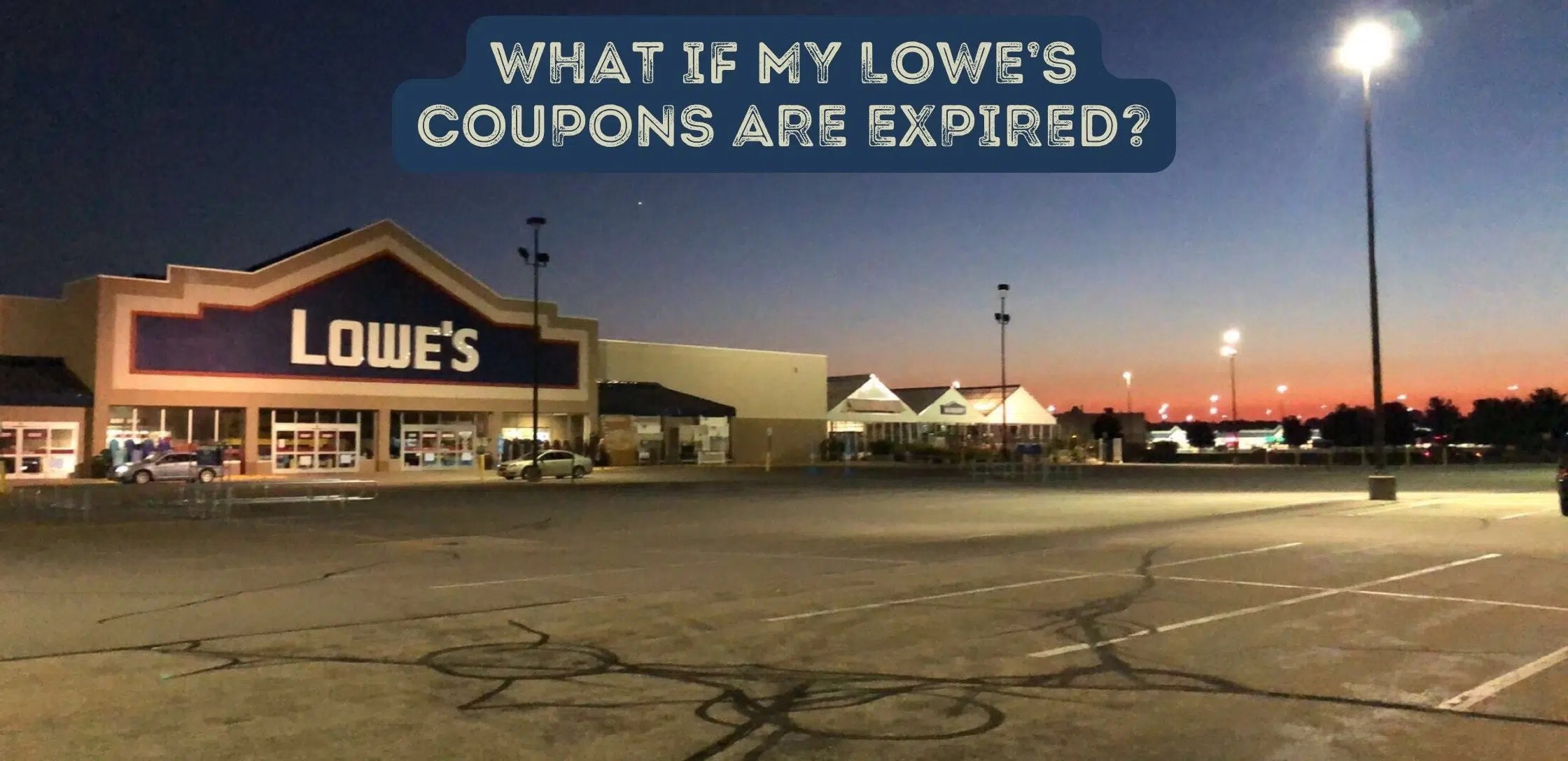 What If My Lowe’s Coupons Are Expired?