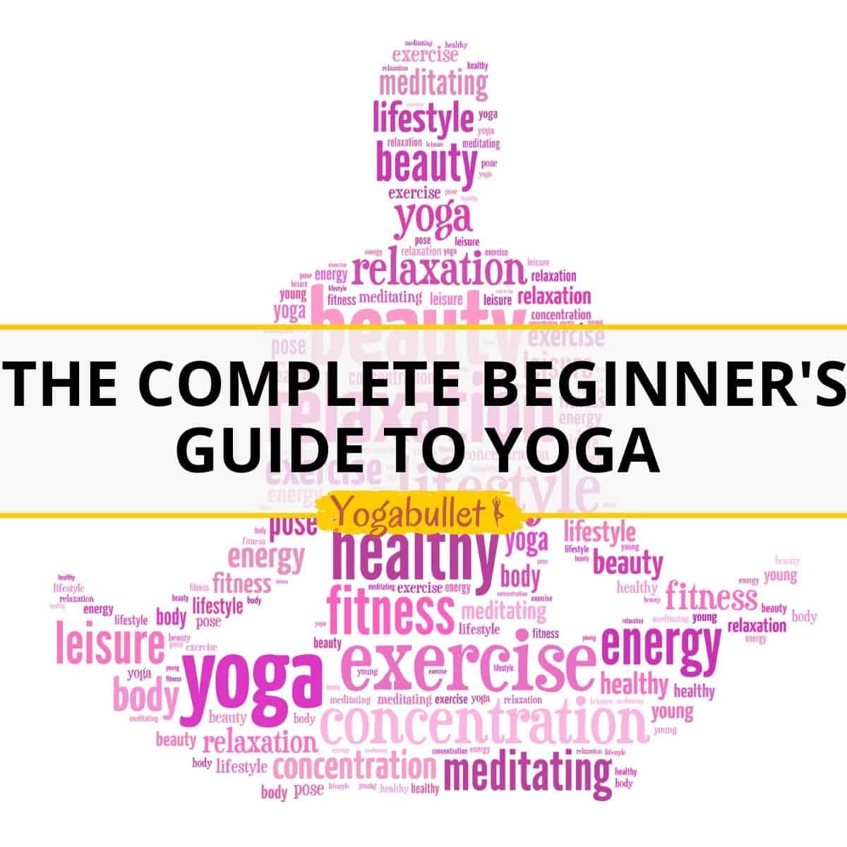 Your complete Yoga guide for beginners to get started
