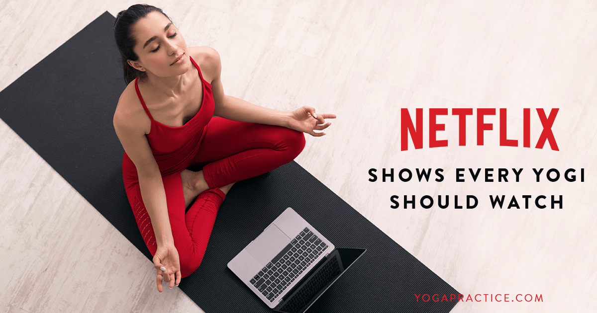 Yoga on Netflix Shows Every Yogi Should Watch YOGA PRACTICE