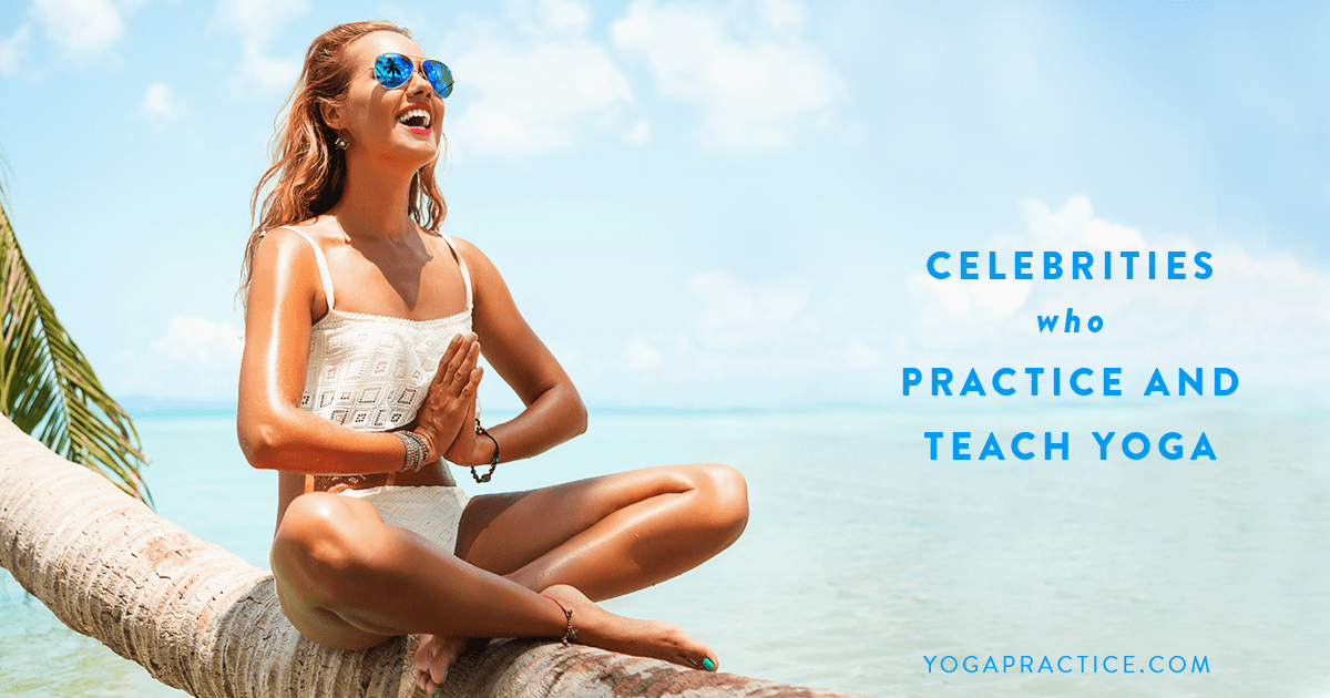 Celebrities Who Practice and Teach Yoga YOGA PRACTICE