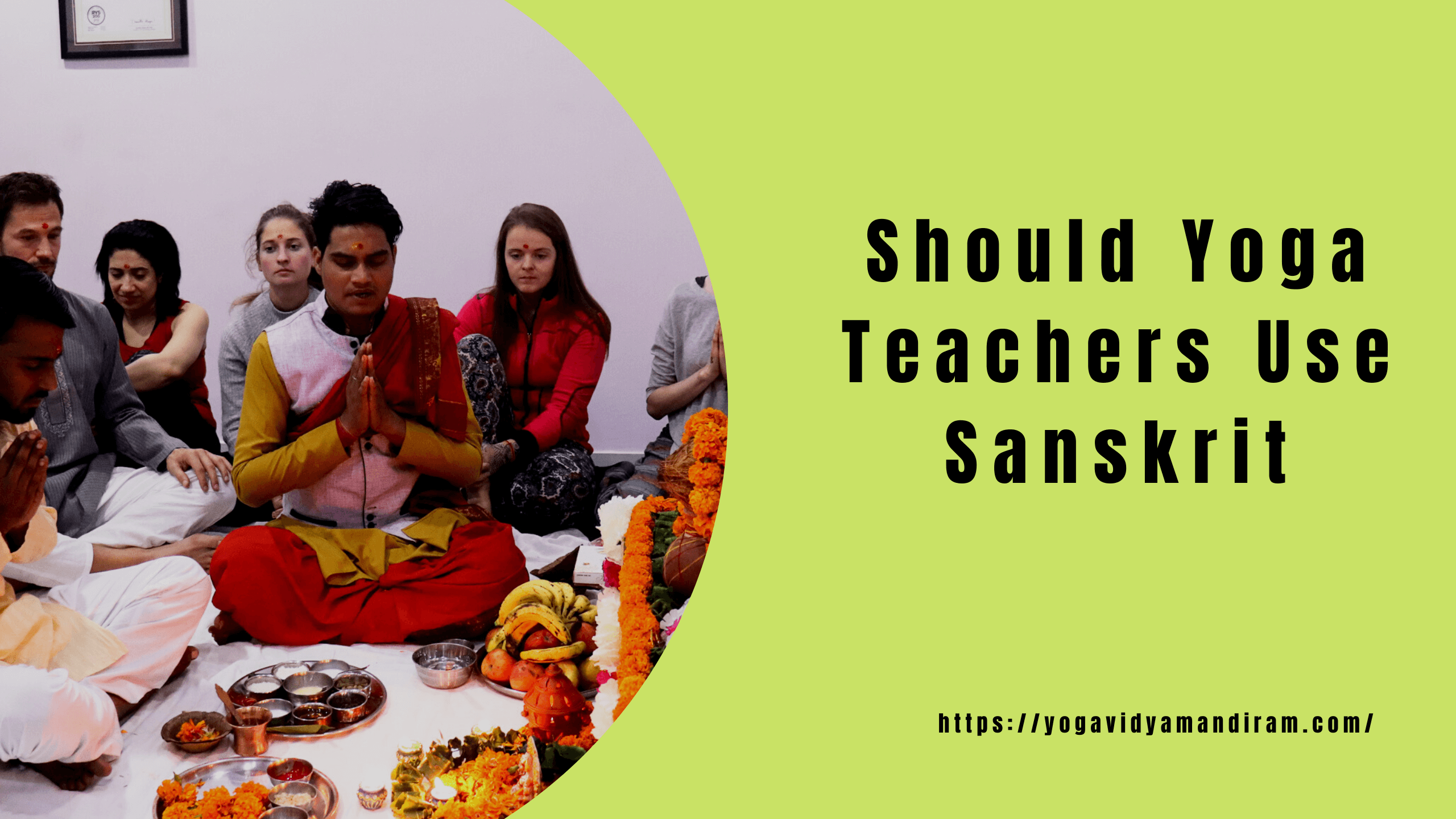 Should Yoga Teachers Use Sanskrit? Yoga Vidya Mandiram