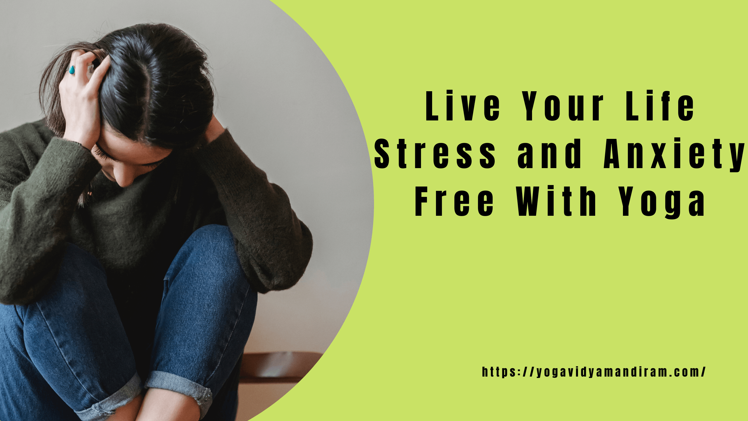 Live Your Life Stress and Anxiety Free With Yoga