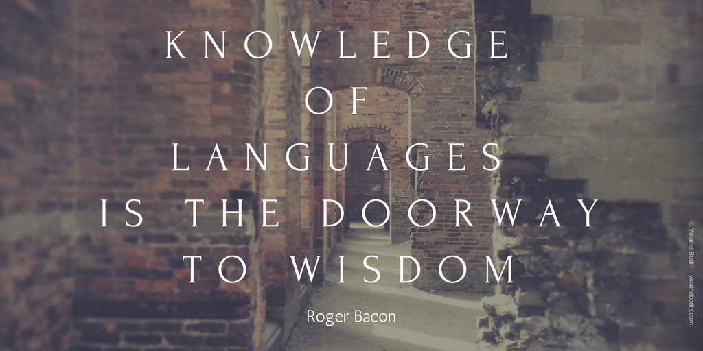 Quote Knowledge of languages is the doorway to wisdom Yolaine Bodin