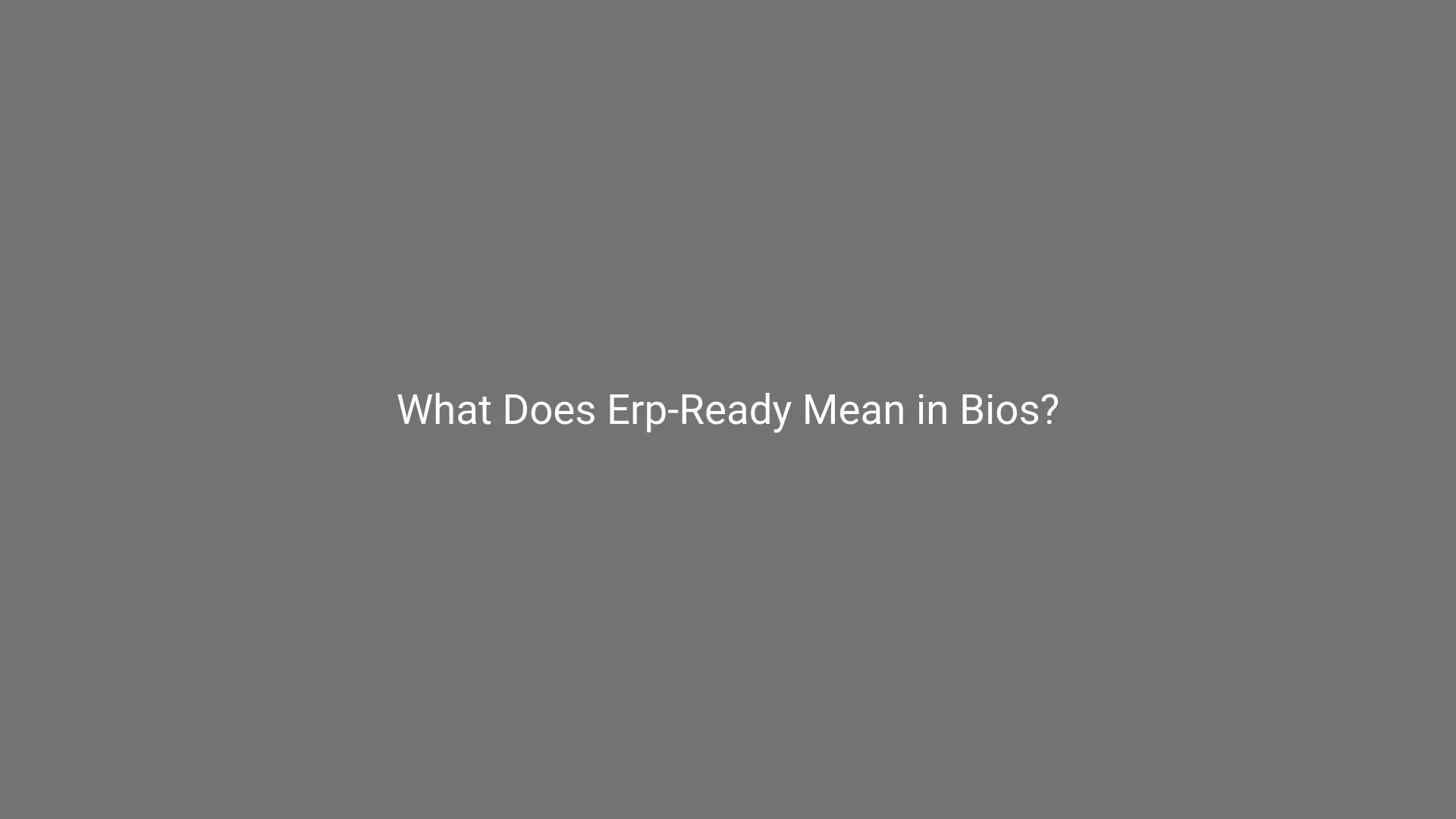 What Does ErpReady Mean In Bios? Yoodley
