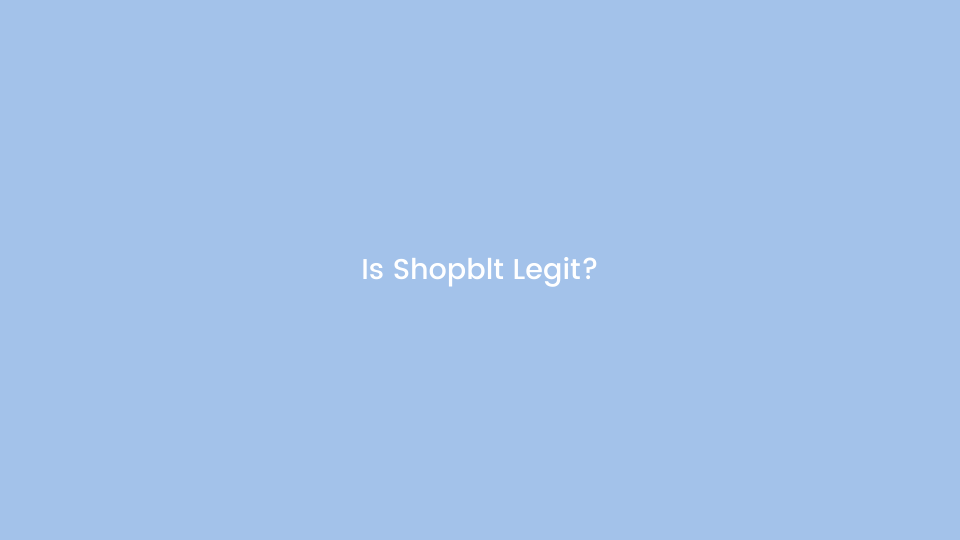 Is Shopblt Legit? Detailed Review And Guide Yoodley