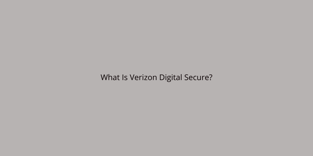 What Is Verizon Digital Secure? Yoodley