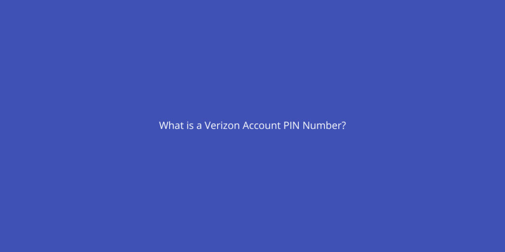 What Is A Verizon Account PIN Number? Yoodley