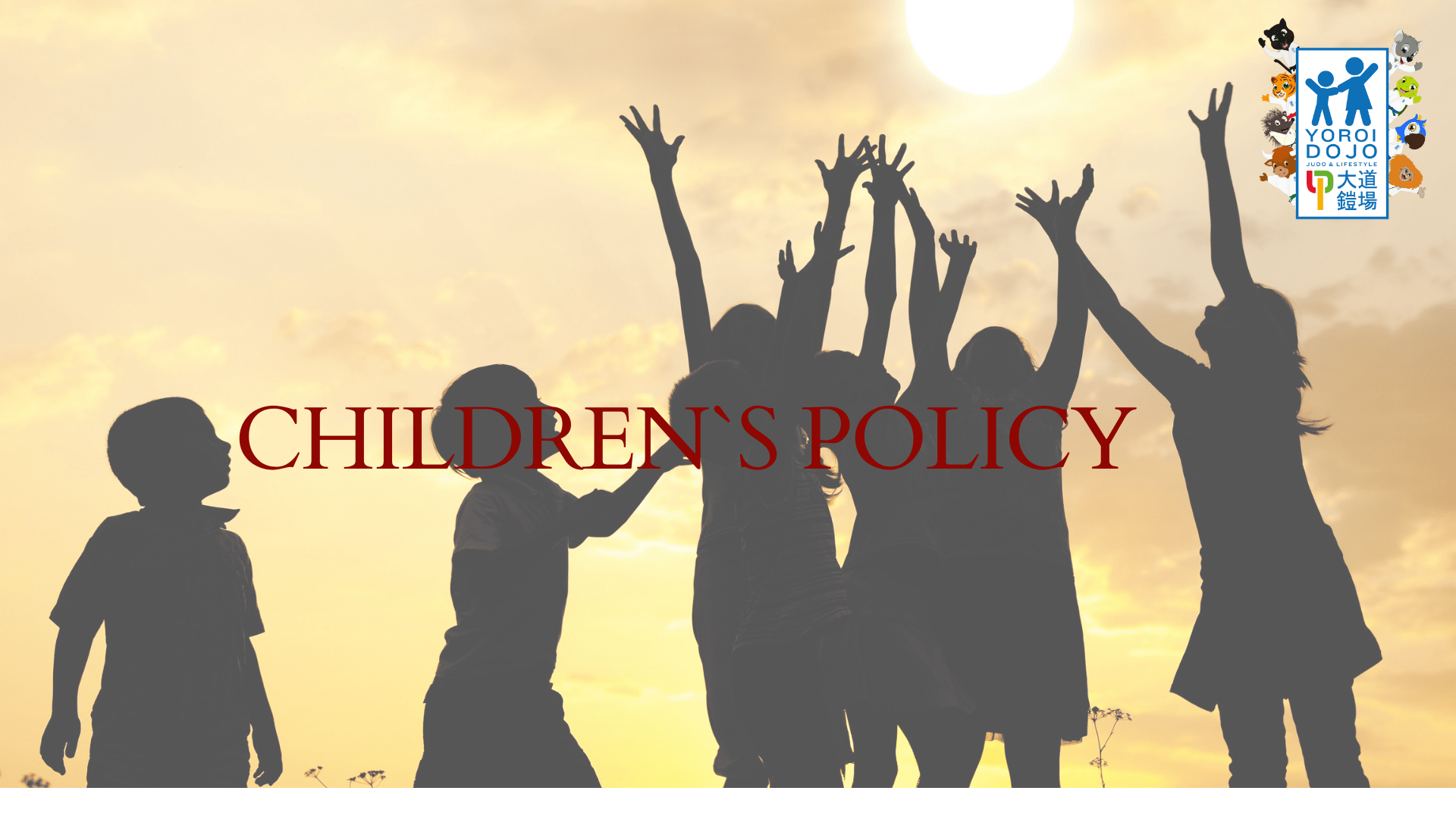 CHILDREN POLICY Yoroi Dojo Judo Club