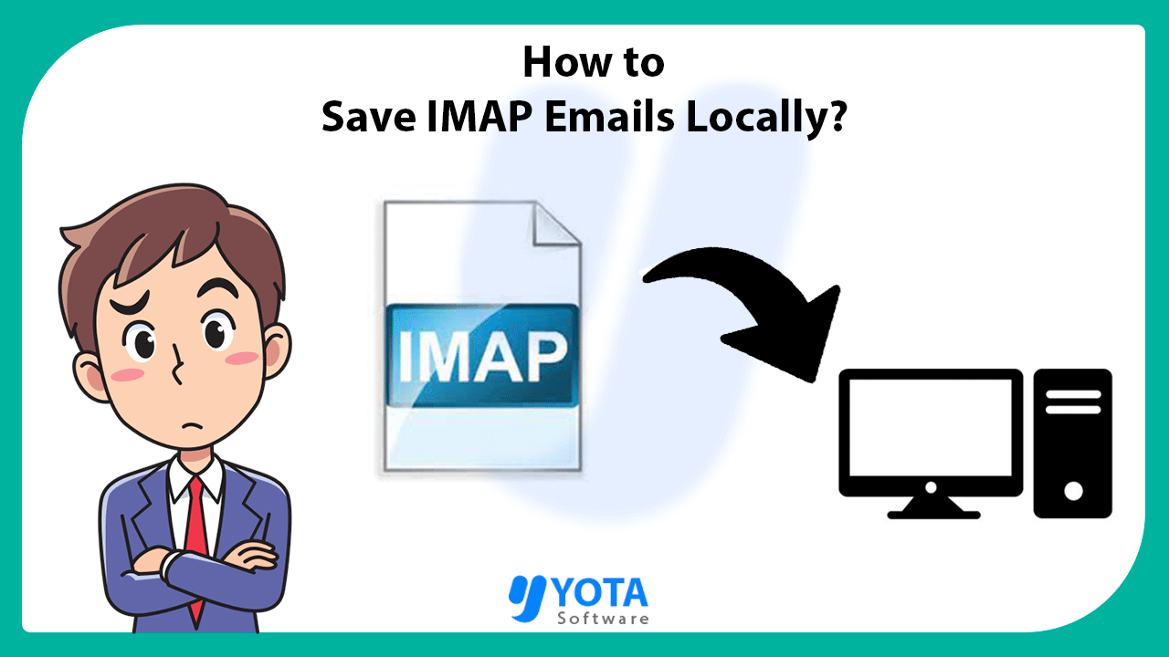 Save IMAP Emails Locally Without Data Loss