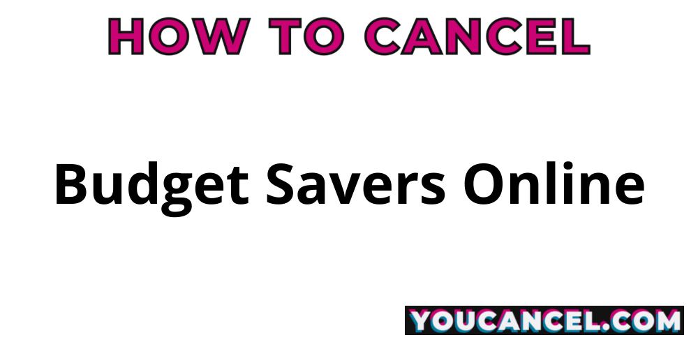 How To Cancel Budget Savers Online