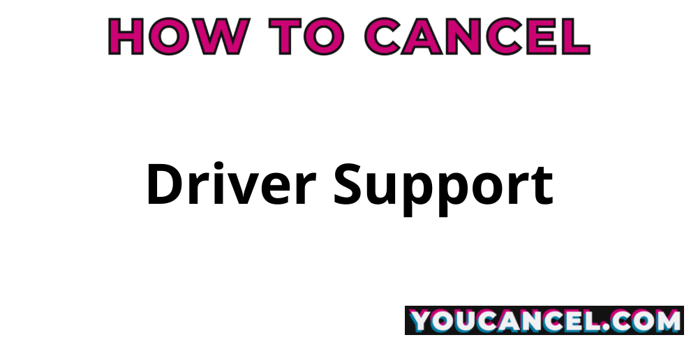 How To Cancel Driver Support