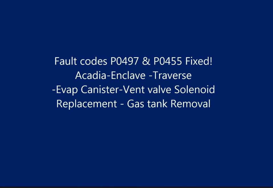 Acadia-Fault codes P0497 & P0455 Fixed!-Vent Solenoid Valve Replacement