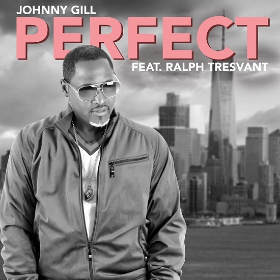 New Music Johnny Gill Perfect (featuring Ralph Tresvant