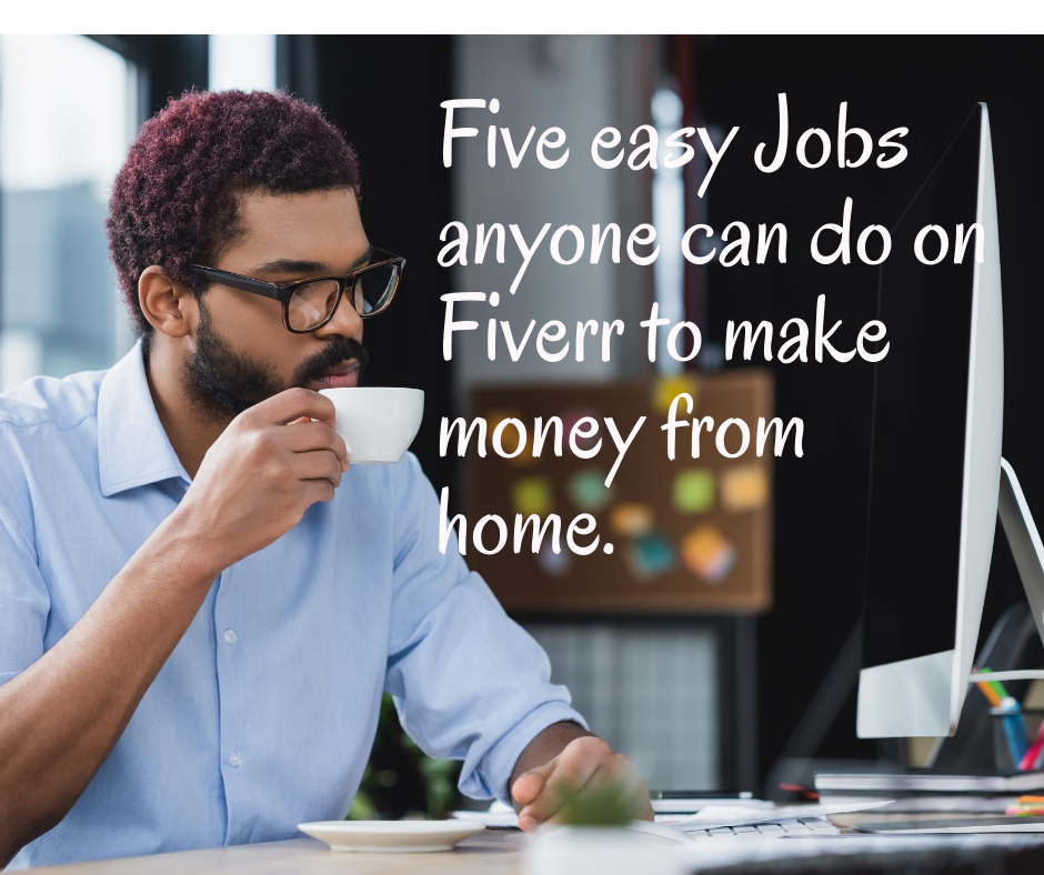 5 easy jobs on Fiverr anyone can do. Youmaximize