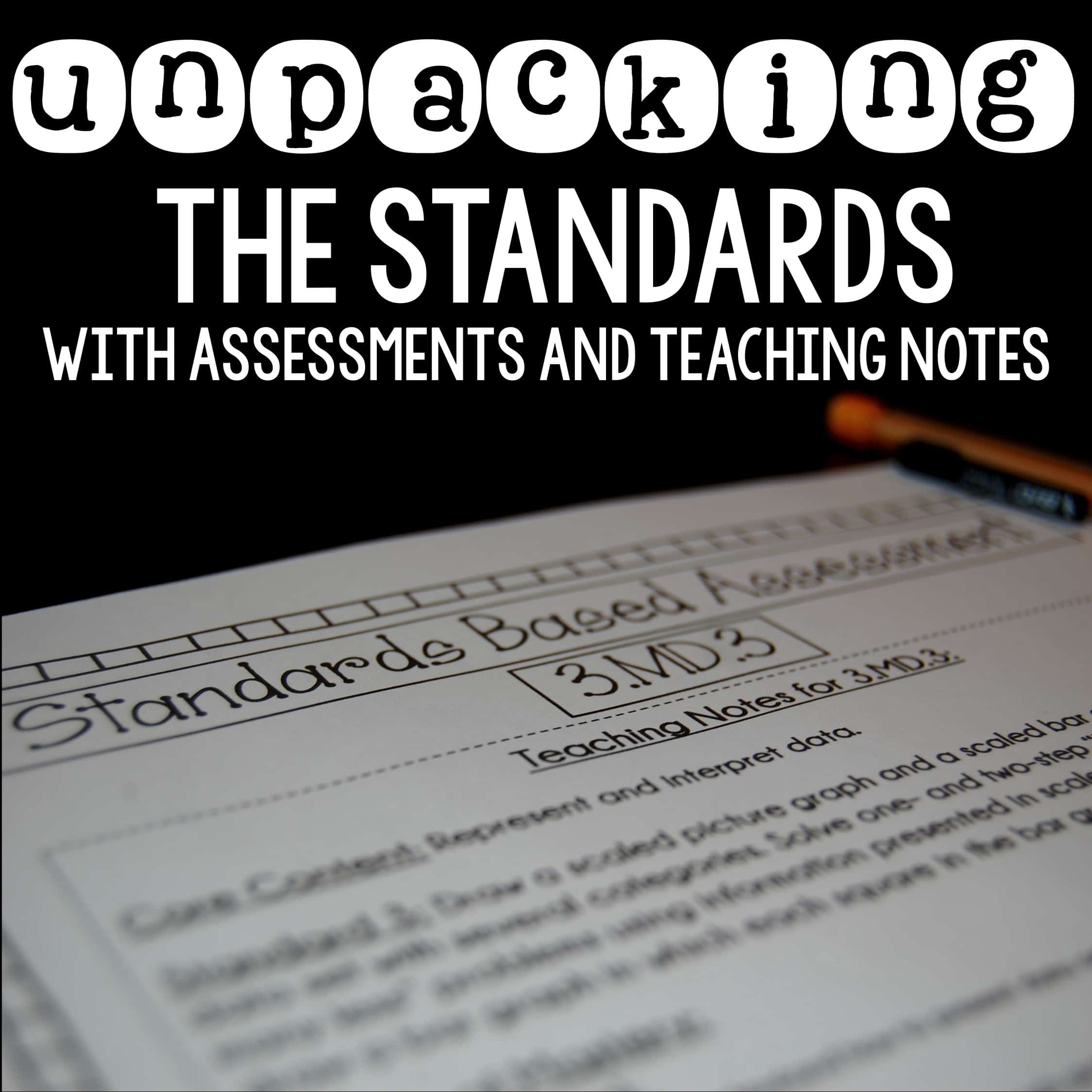 Unpacking the Standards Assessments and Teaching Notes for Math and