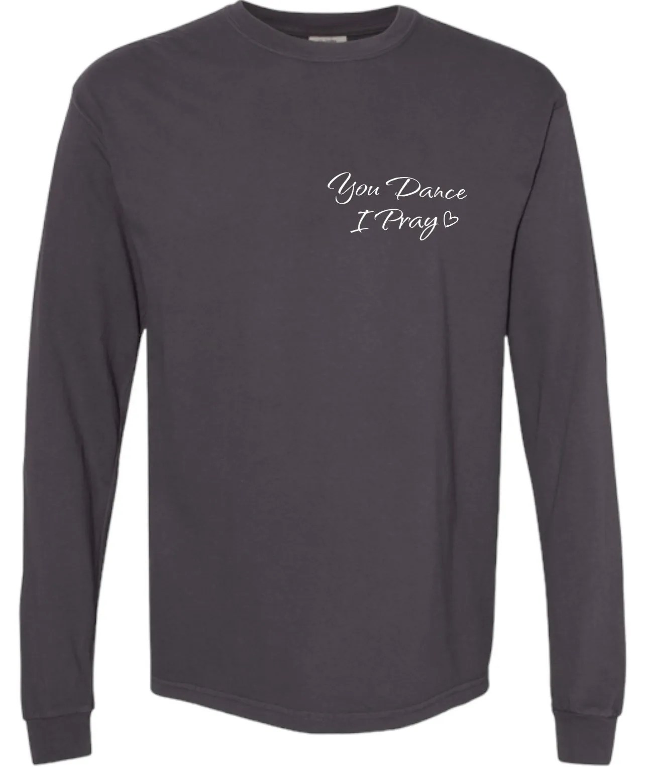 Custom Dance Long Sleeve Color Options You Play I Pray