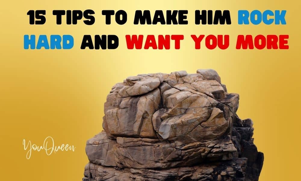 15 Tips to Make Him Rock Hard and Want You More