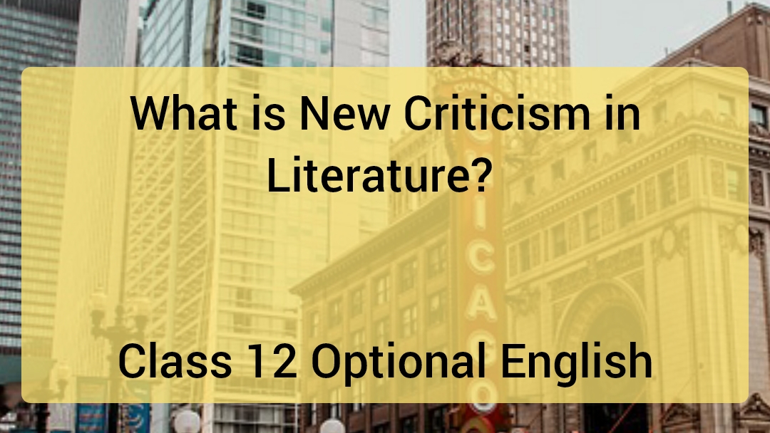 What is New Criticism in Literature? Class 12 Optional English Your