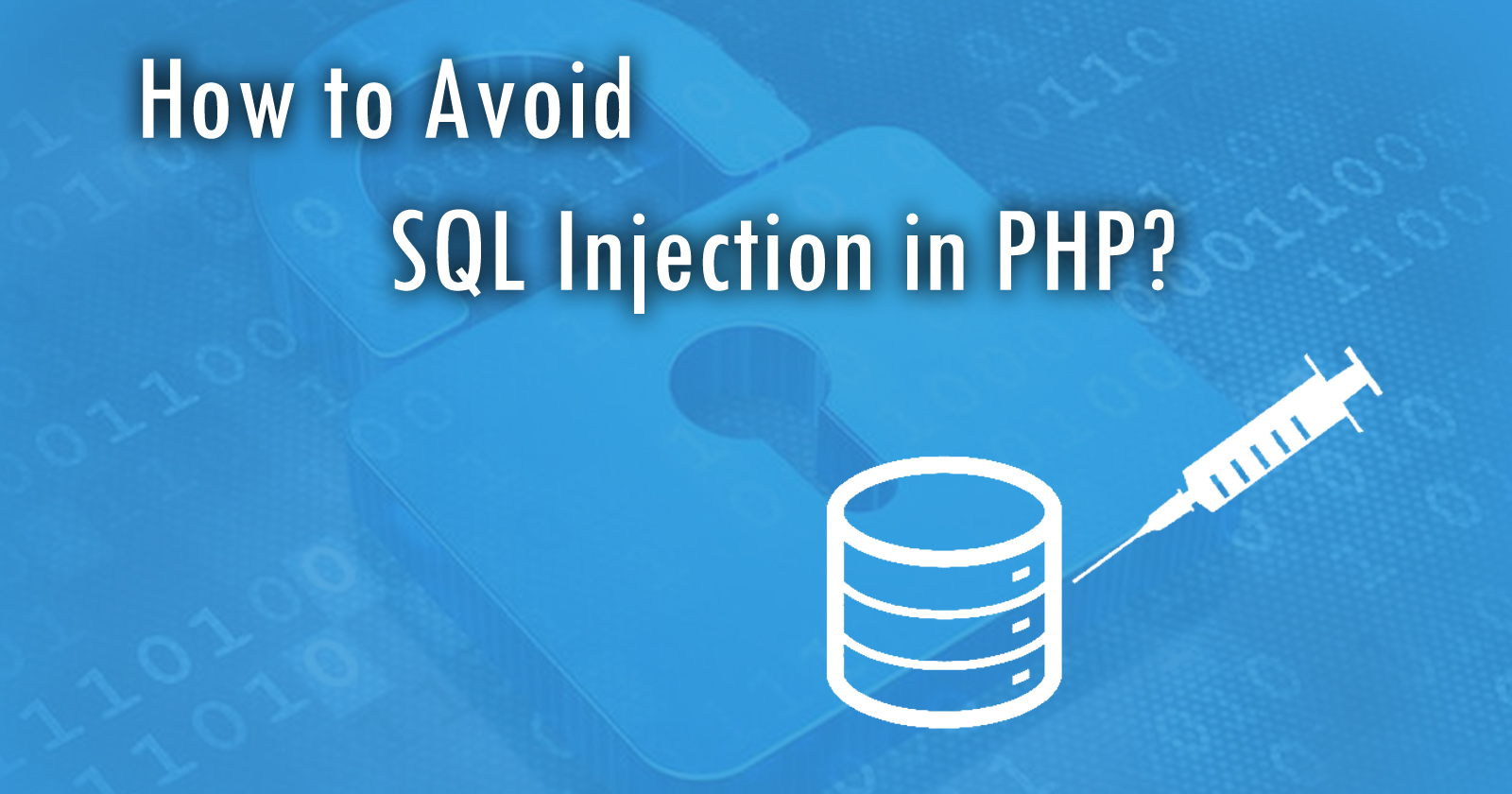 How can I Prevent SQL Injection in PHP? YourBlogCoach
