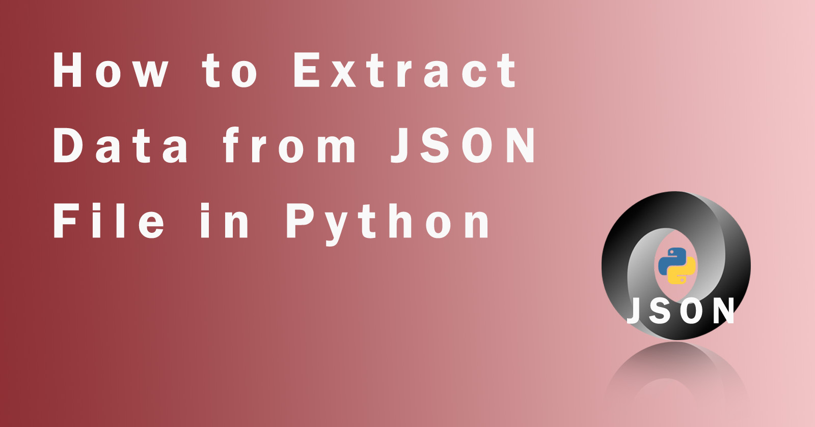How to Extract Data from JSON File in Python? YourBlogCoach