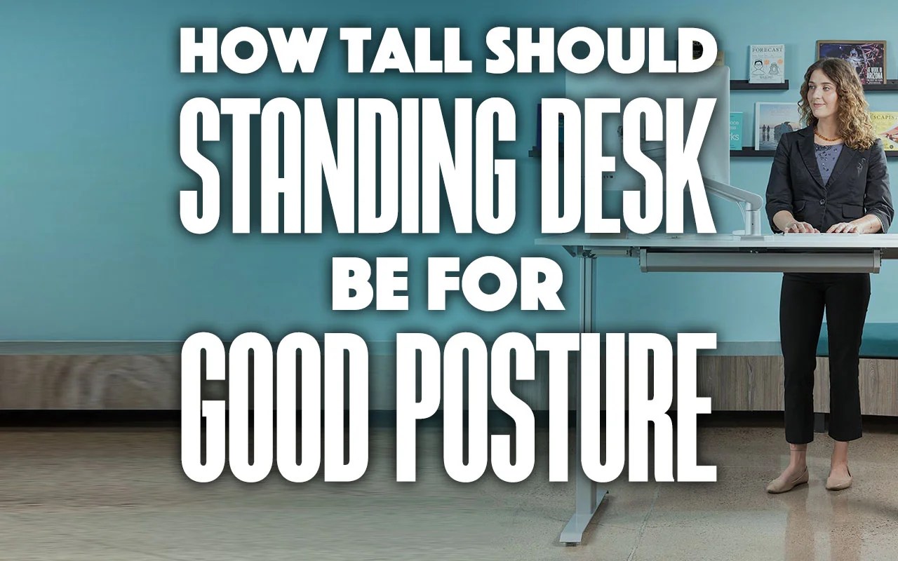 How Tall Should A Standing Desk Be For Good Posture