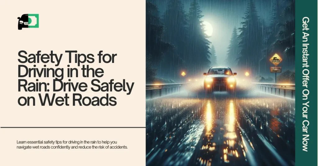 Safety Tips for Driving in the Rain Drive Safely on Wet Roads