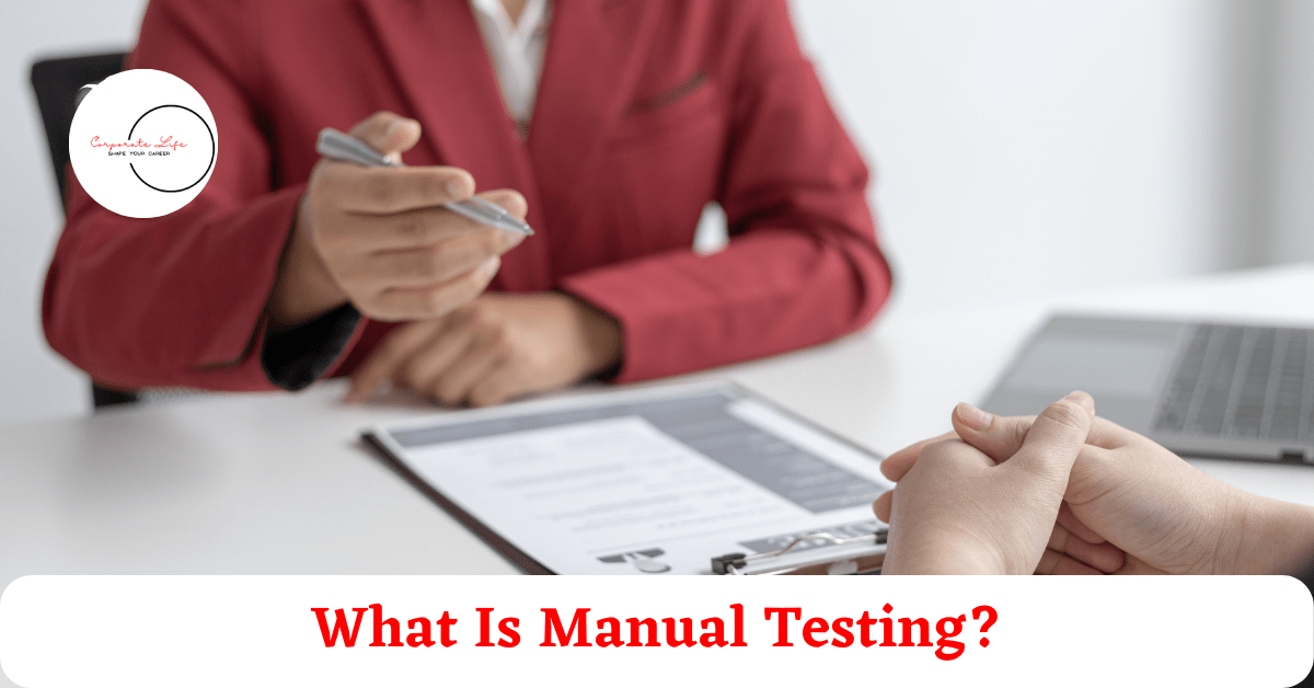 What Is Manual Testing? Your Corporate Life