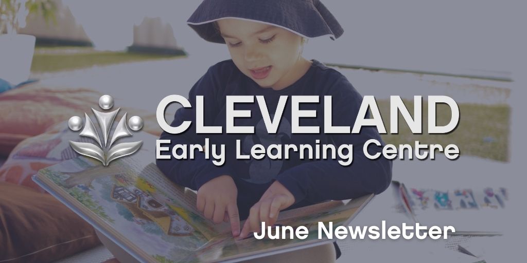 Cleveland Early Learning Centre News June 2021 Your ELC