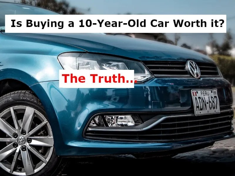 Is Buying a 10YearOld Car Worth it? The Truth…