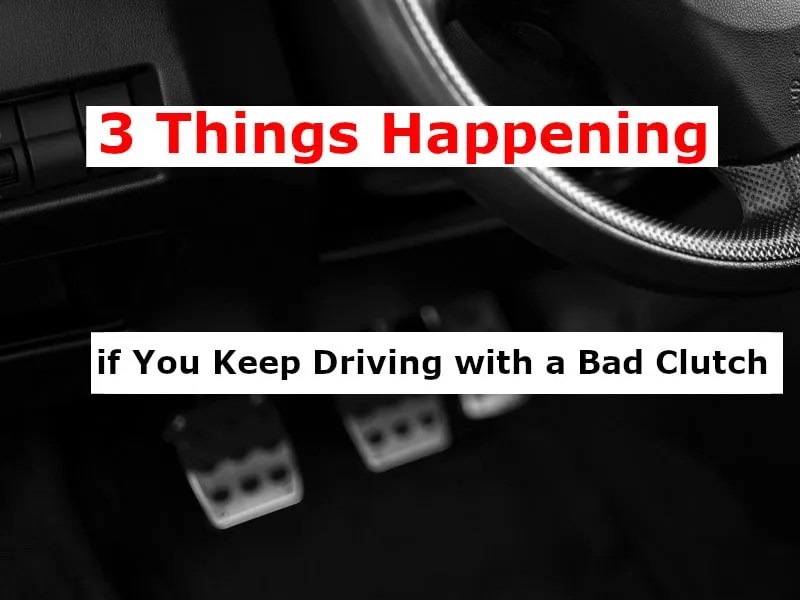 3 Things Happening if You Keep Driving with a Bad Clutch