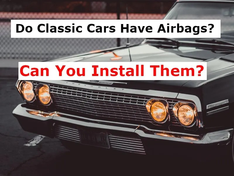 Do Classic Cars Have Airbags? Can You Install Them?