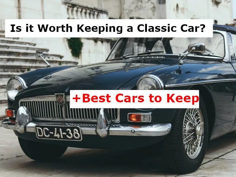 Is it Worth Keeping a Classic Car? (+Best Cars to Keep)