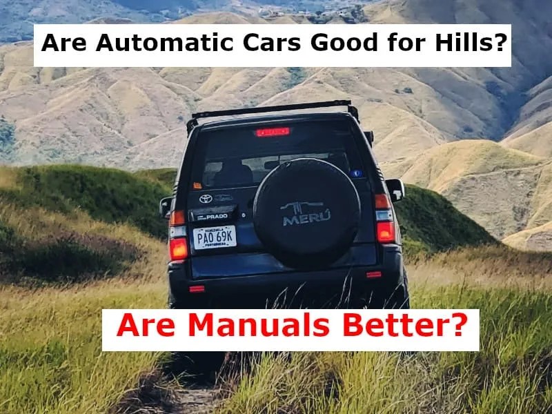 Are Automatic Cars Good for Hills? Are Manuals Better?