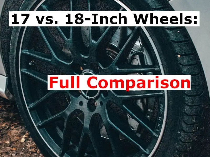 17 vs. 18Inch Wheels Full Comparison