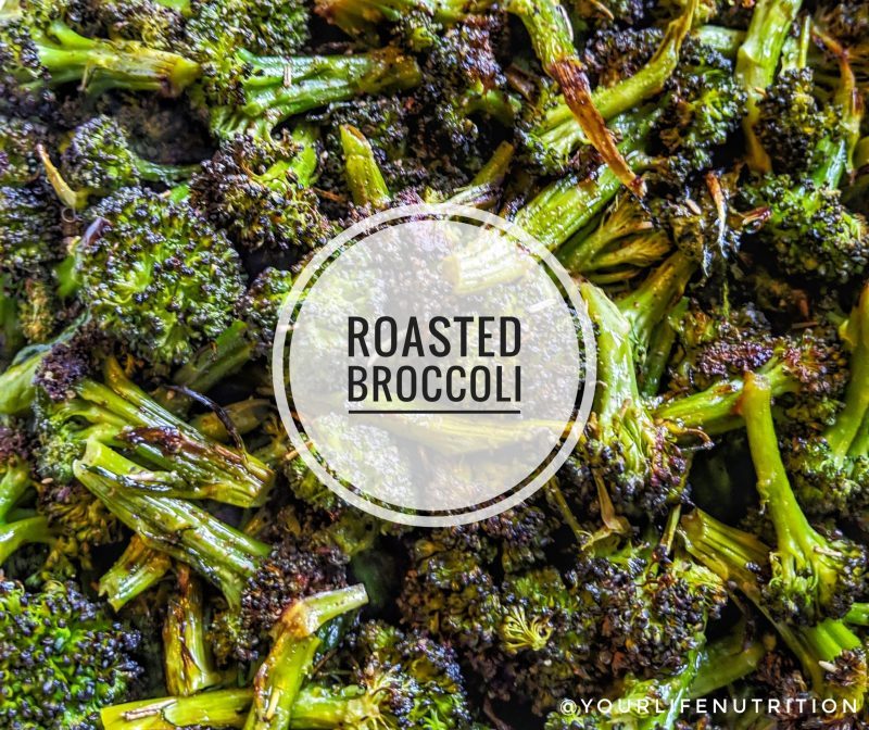 Roasted Broccoli Your Life Nutrition