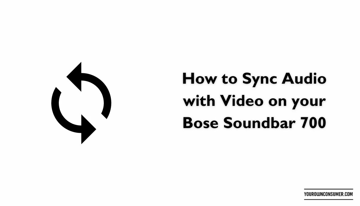 How to Sync Audio with Video on your Bose Soundbar 700 Your Own Consumer