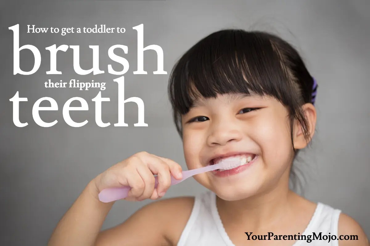 How to get a toddler to brush teeth! Your Parenting Mojo