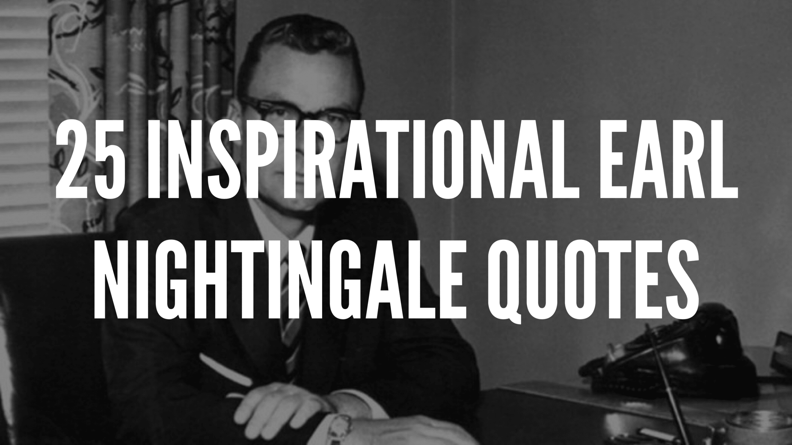 25 Inspirational Earl Nightingale Quotes