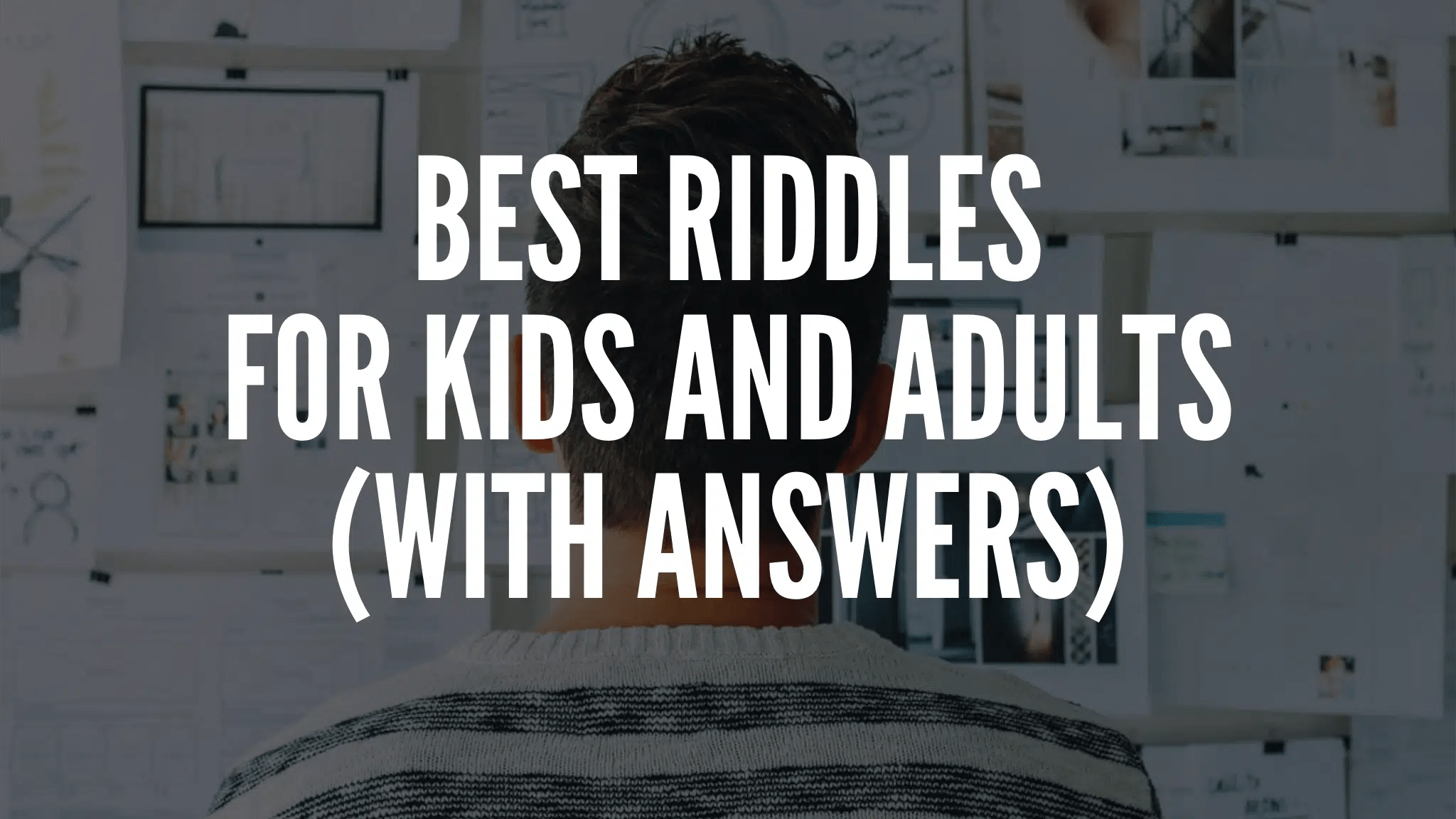 50 Best Riddles For Kids And Adults (with Answers)