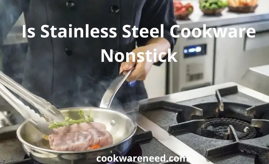 Is Stainless Steel Cookware Nonstick?