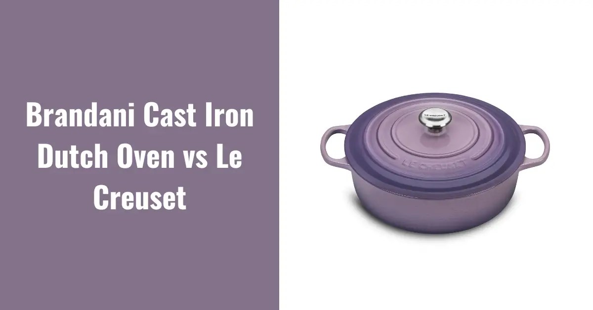 Brandani Cast Iron Dutch Oven Vs Le Creuset Which Is Better?