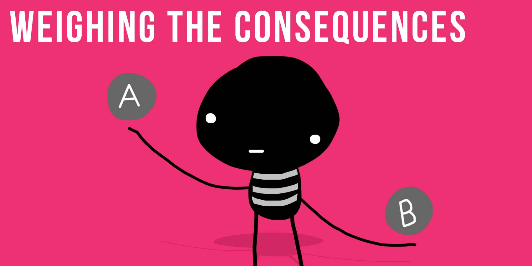 Your Self Series Weighing the consequences