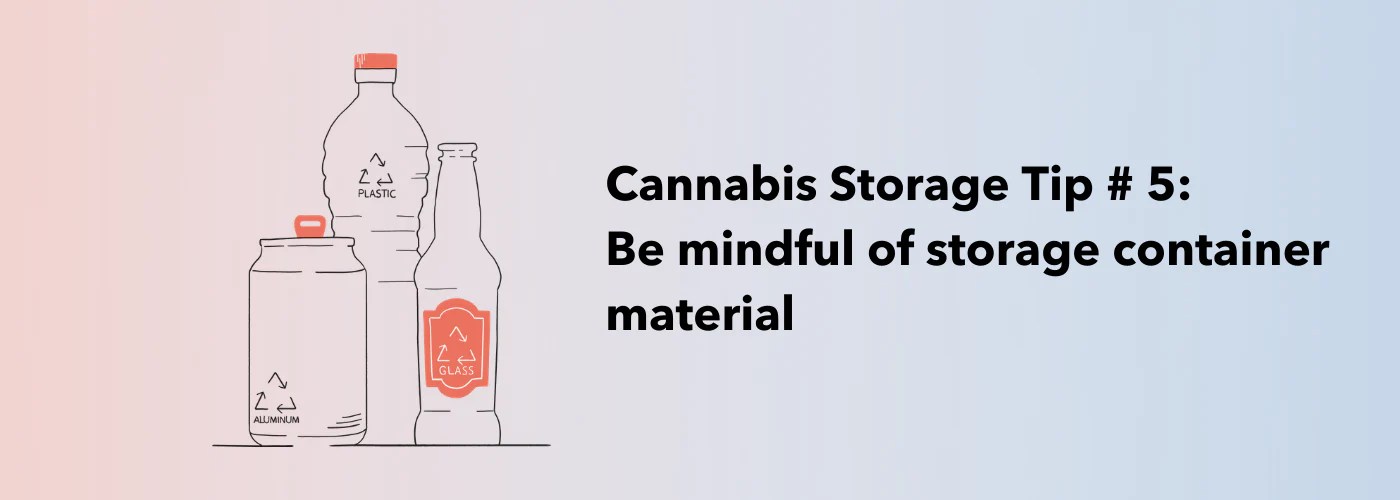 How to Store Weed Weed Storage Tip 5 Be mindful of storage